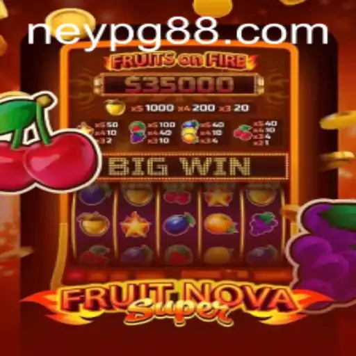 Exploring the New Excitements of FruitNovaSuper with NeyPG